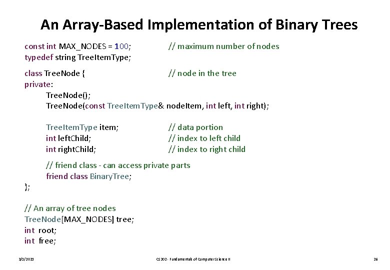 An Array-Based Implementation of Binary Trees const int MAX_NODES = 100; typedef string Tree.