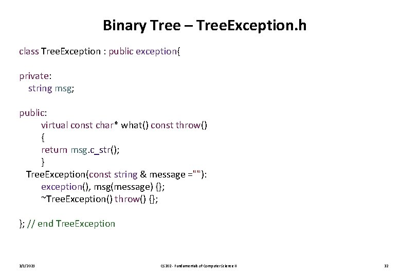 Binary Tree – Tree. Exception. h class Tree. Exception : public exception{ private: string