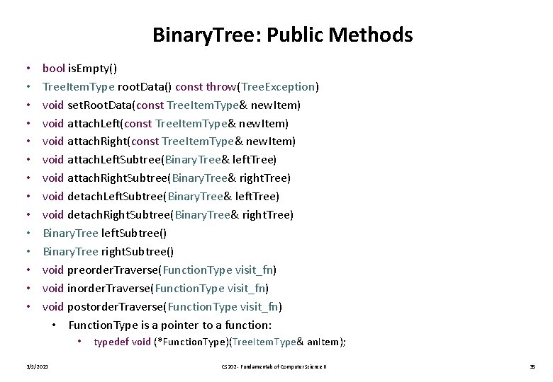 Binary. Tree: Public Methods • • • • bool is. Empty() Tree. Item. Type