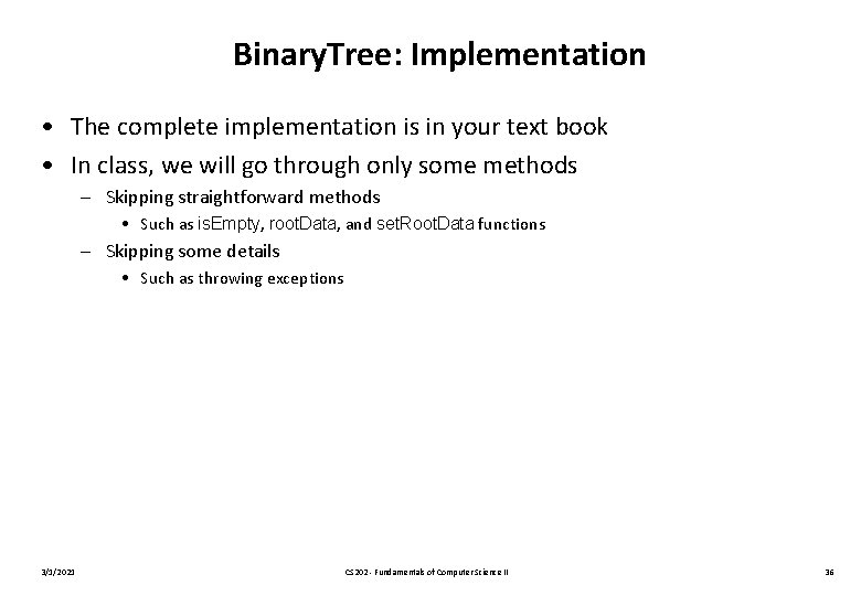 Binary. Tree: Implementation • The complete implementation is in your text book • In