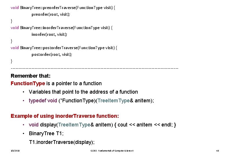 void Binary. Tree: : preorder. Traverse(Function. Type visit) { preorder(root, visit); } void Binary.