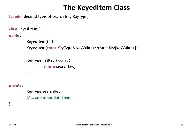 The Keyed. Item Class typedef desired-type-of-search-key Key. Type; class Keyed. Item { public: Keyed.