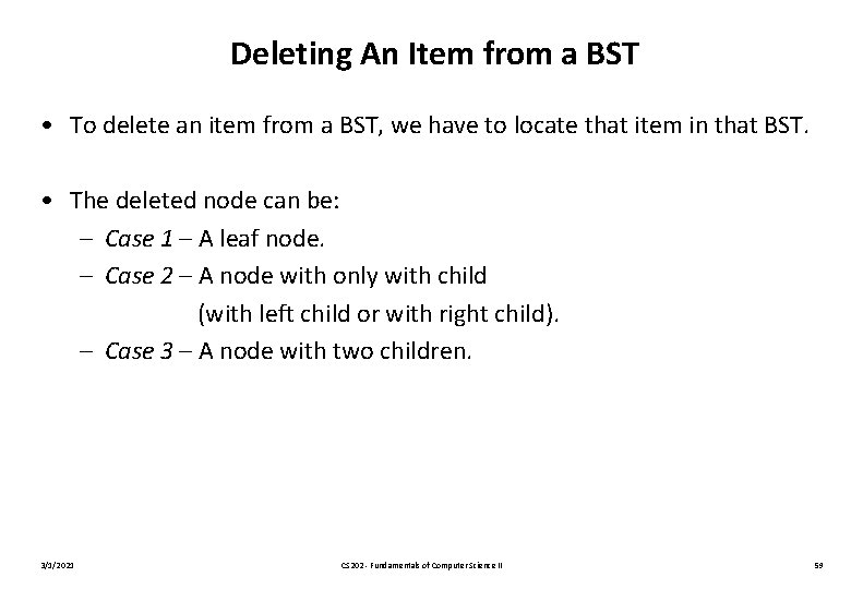 Deleting An Item from a BST • To delete an item from a BST,