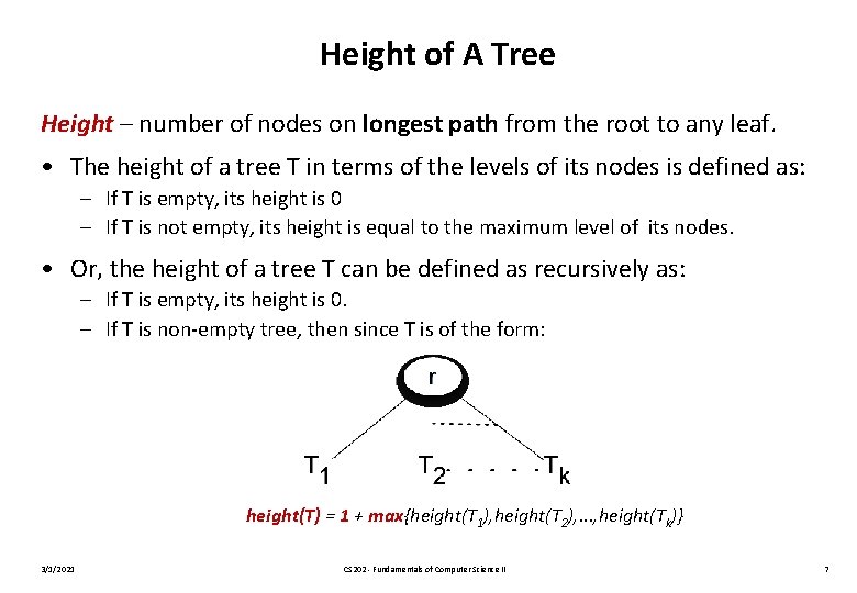 Height of A Tree Height – number of nodes on longest path from the