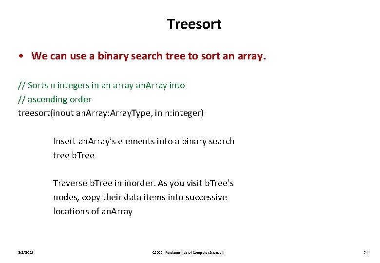 Treesort • We can use a binary search tree to sort an array. //