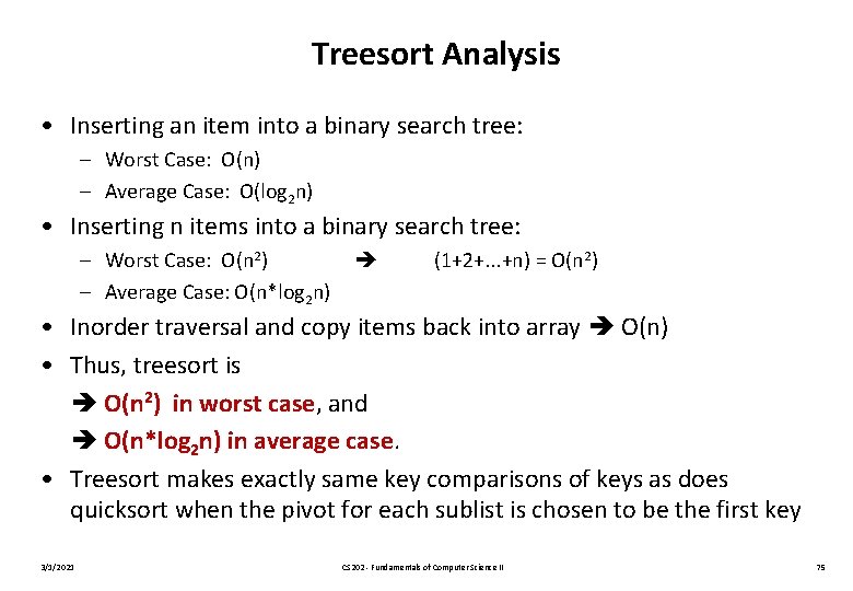 Treesort Analysis • Inserting an item into a binary search tree: – Worst Case:
