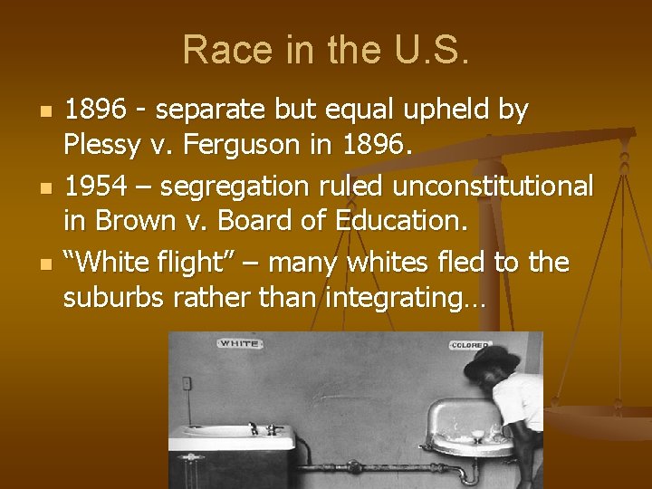 Race in the U. S. n n n 1896 - separate but equal upheld