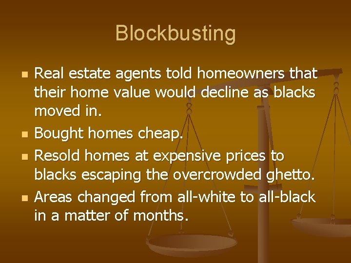 Blockbusting n n Real estate agents told homeowners that their home value would decline