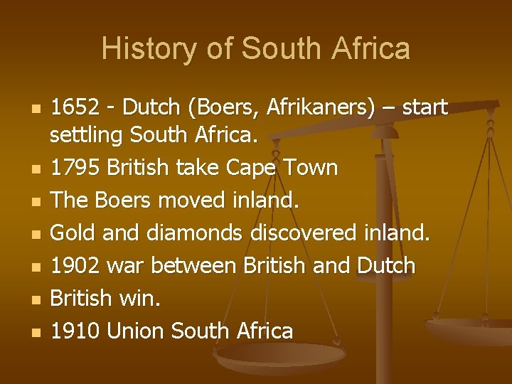 History of South Africa n n n n 1652 - Dutch (Boers, Afrikaners) –