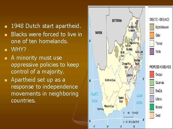 n n n 1948 Dutch start apartheid. Blacks were forced to live in one