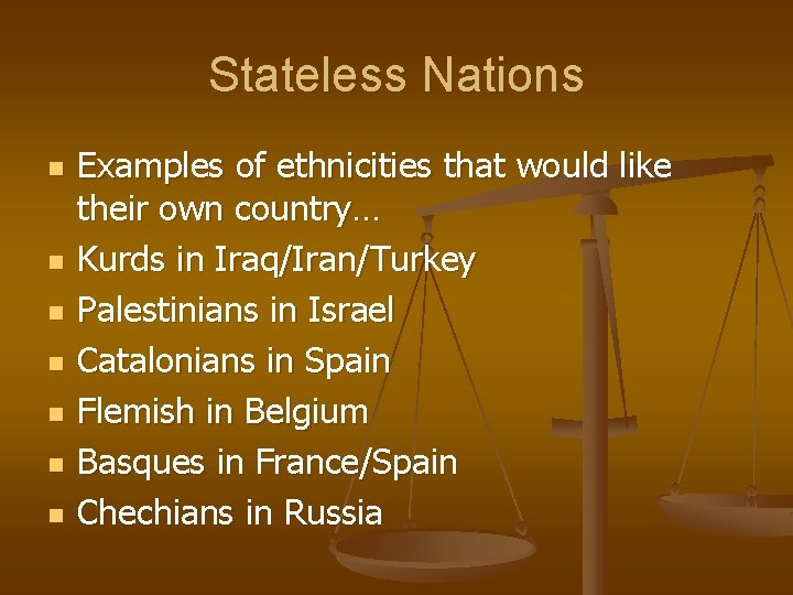 Stateless Nations n n n n Examples of ethnicities that would like their own