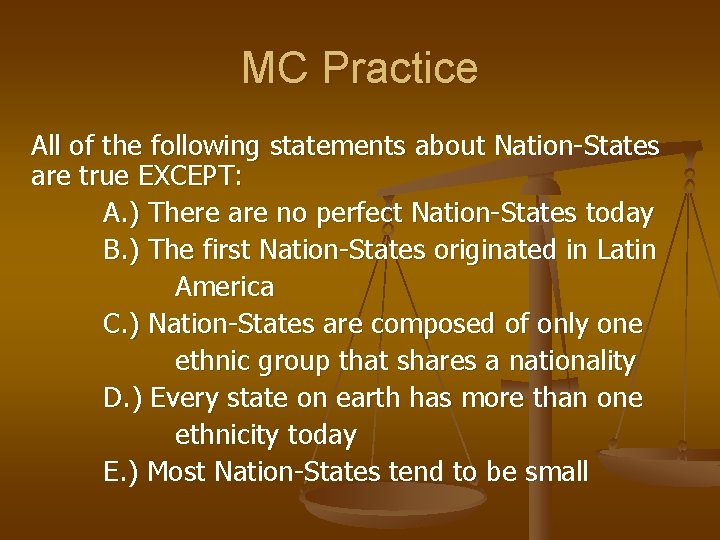 MC Practice All of the following statements about Nation-States are true EXCEPT: A. )