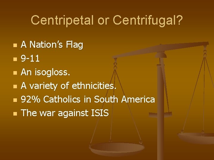 Centripetal or Centrifugal? n n n A Nation’s Flag 9 -11 An isogloss. A