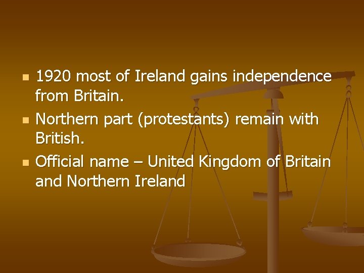 n n n 1920 most of Ireland gains independence from Britain. Northern part (protestants)