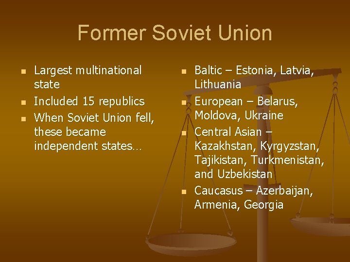 Former Soviet Union n Largest multinational state Included 15 republics When Soviet Union fell,