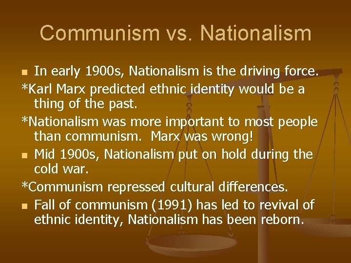 Communism vs. Nationalism In early 1900 s, Nationalism is the driving force. *Karl Marx