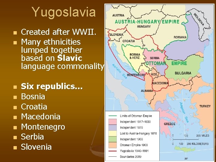 Yugoslavia n n n n n Created after WWII. Many ethnicities lumped together based