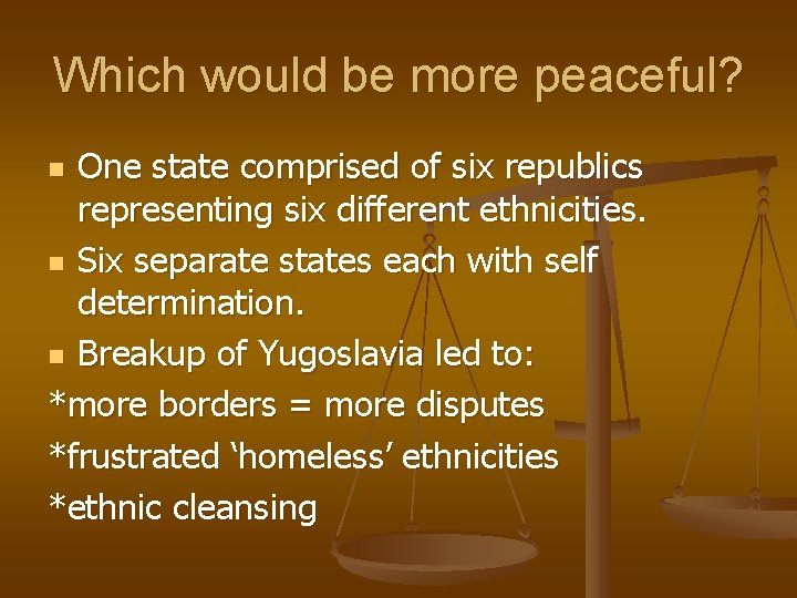 Which would be more peaceful? One state comprised of six republics representing six different