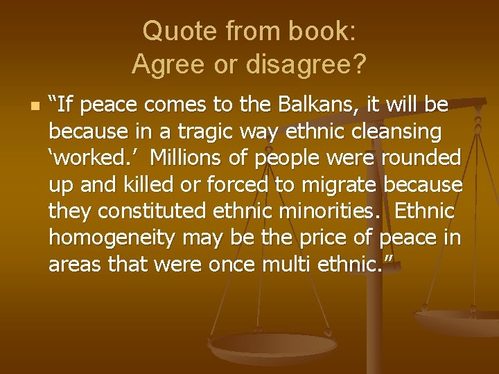 Quote from book: Agree or disagree? n “If peace comes to the Balkans, it