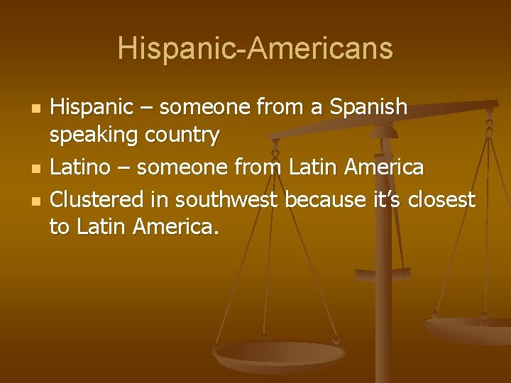 Hispanic-Americans n n n Hispanic – someone from a Spanish speaking country Latino –