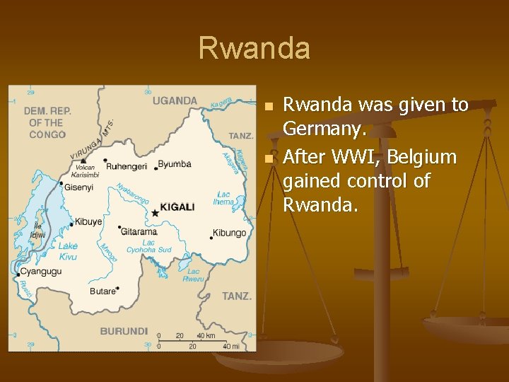 Rwanda n n Rwanda was given to Germany. After WWI, Belgium gained control of