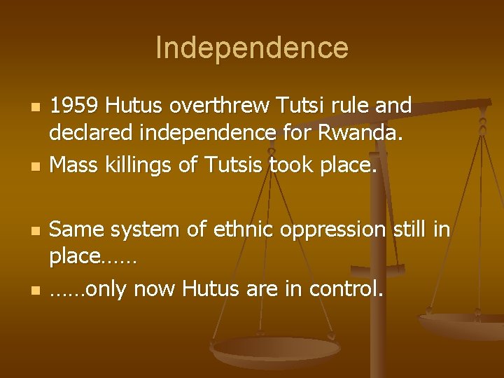 Independence n n 1959 Hutus overthrew Tutsi rule and declared independence for Rwanda. Mass