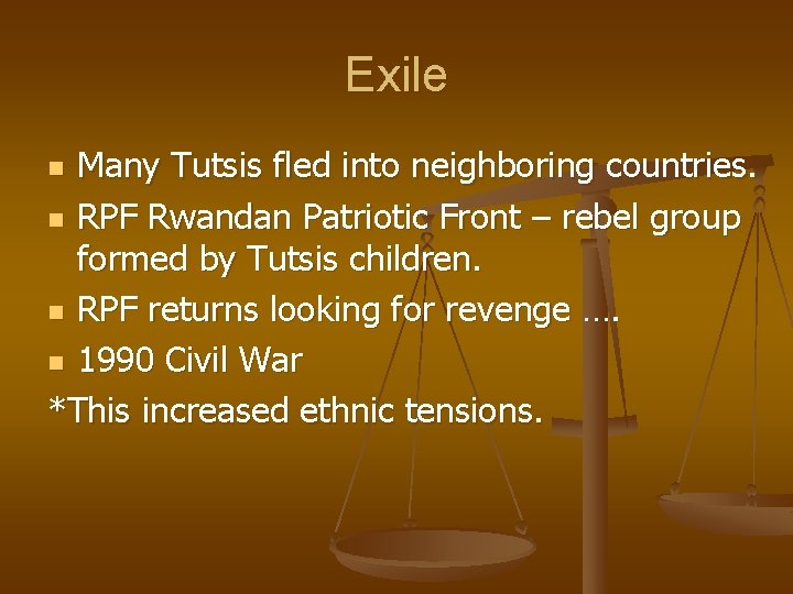 Exile Many Tutsis fled into neighboring countries. n RPF Rwandan Patriotic Front – rebel