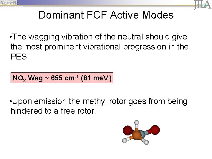 Dominant FCF Active Modes • The wagging vibration of the neutral should give the