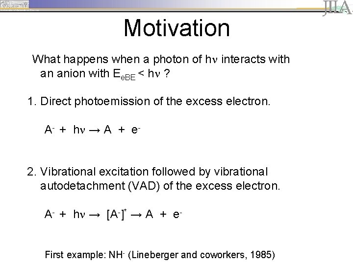 Motivation What happens when a photon of hn interacts with an anion with Ee.