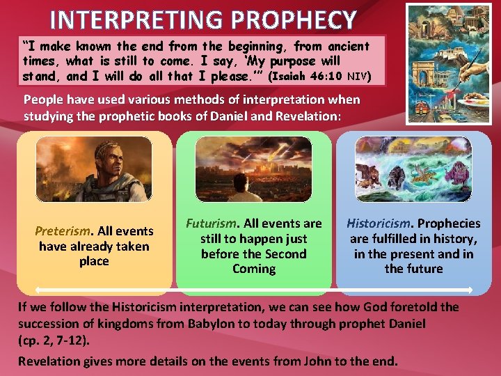 INTERPRETING PROPHECY “I make known the end from the beginning, from ancient times, what