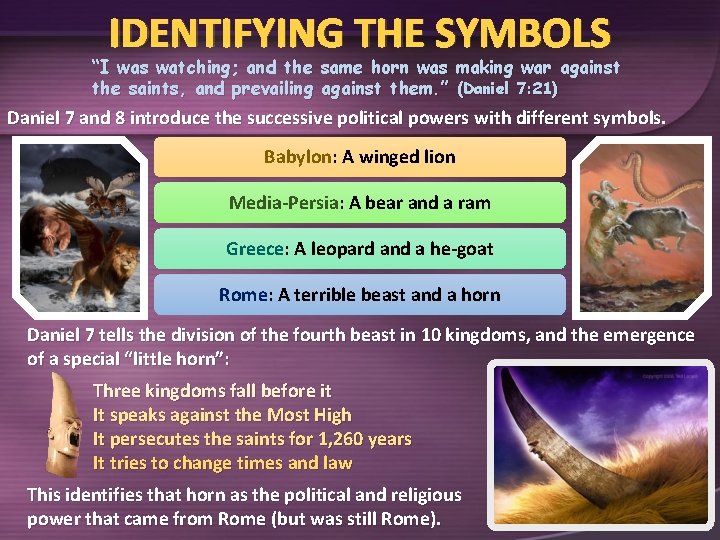IDENTIFYING THE SYMBOLS “I was watching; and the same horn was making war against