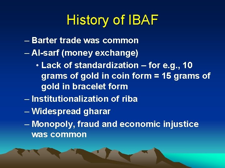 History of IBAF – Barter trade was common – Al-sarf (money exchange) • Lack