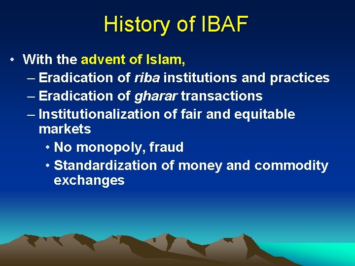 History of IBAF • With the advent of Islam, – Eradication of riba institutions