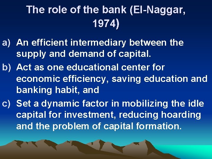 The role of the bank (El-Naggar, 1974) a) An efficient intermediary between the supply