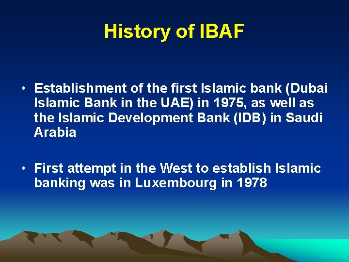 History of IBAF • Establishment of the first Islamic bank (Dubai Islamic Bank in