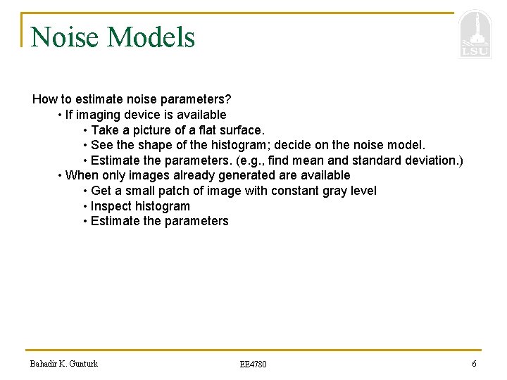 Noise Models How to estimate noise parameters? • If imaging device is available •