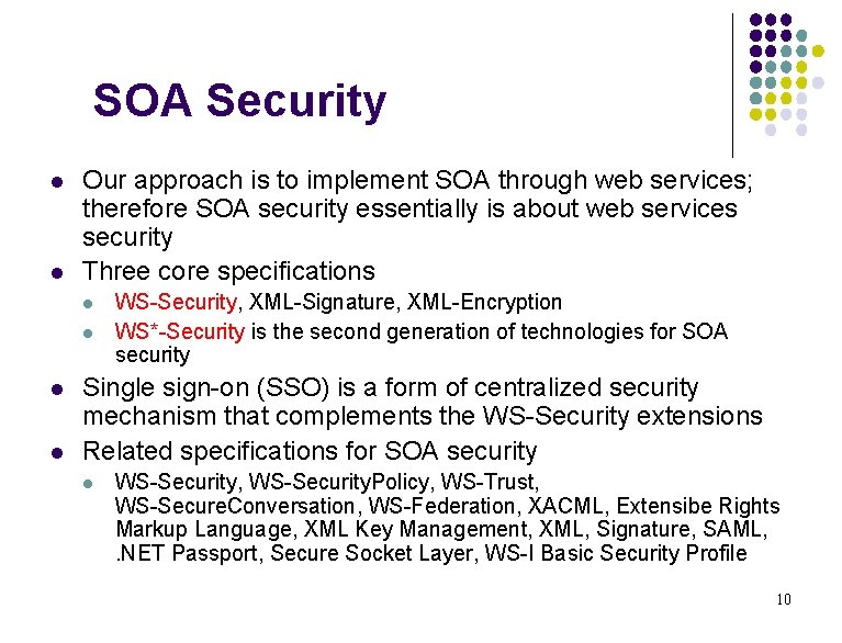 SOA Security l l Our approach is to implement SOA through web services; therefore