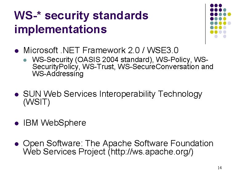 WS-* security standards implementations l Microsoft. NET Framework 2. 0 / WSE 3. 0