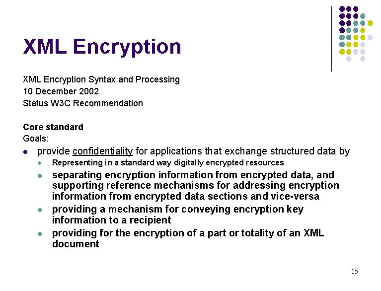 XML Encryption Syntax and Processing 10 December 2002 Status W 3 C Recommendation Core