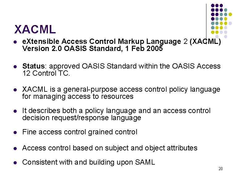 XACML l e. Xtensible Access Control Markup Language 2 (XACML) Version 2. 0 OASIS