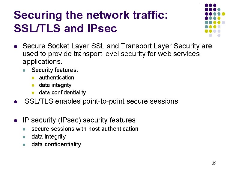 Securing the network traffic: SSL/TLS and IPsec l Secure Socket Layer SSL and Transport