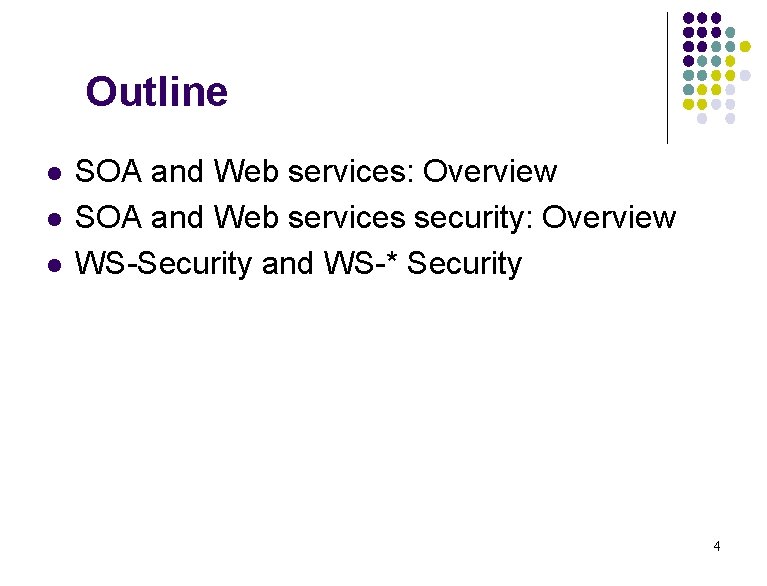 Outline l l l SOA and Web services: Overview SOA and Web services security: