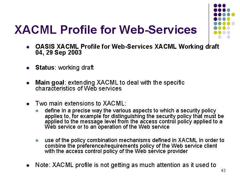 XACML Profile for Web-Services l OASIS XACML Profile for Web-Services XACML Working draft 04,