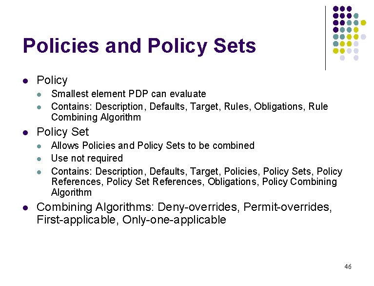 Policies and Policy Sets l Policy l l l Policy Set l l Smallest