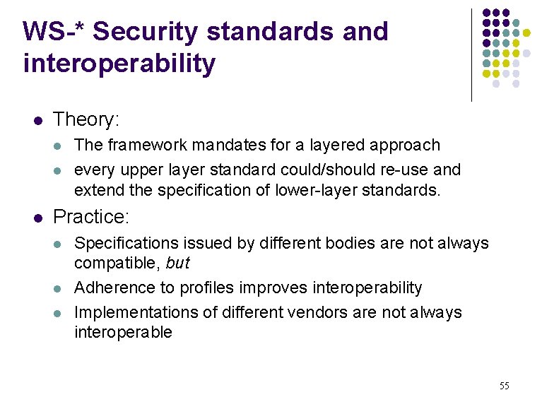 WS-* Security standards and interoperability l Theory: l l l The framework mandates for