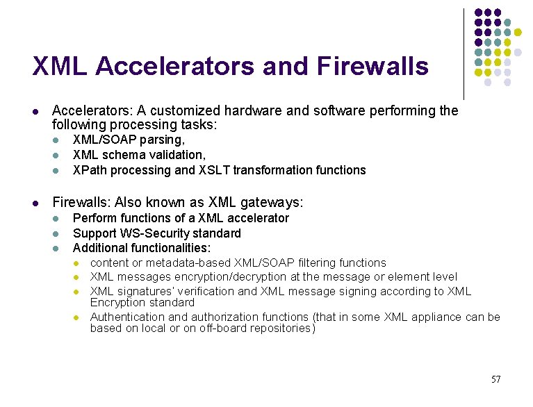 XML Accelerators and Firewalls l Accelerators: A customized hardware and software performing the following