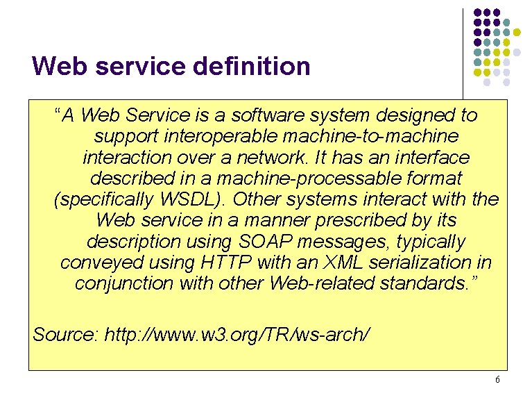 Web service definition “A Web Service is a software system designed to support interoperable