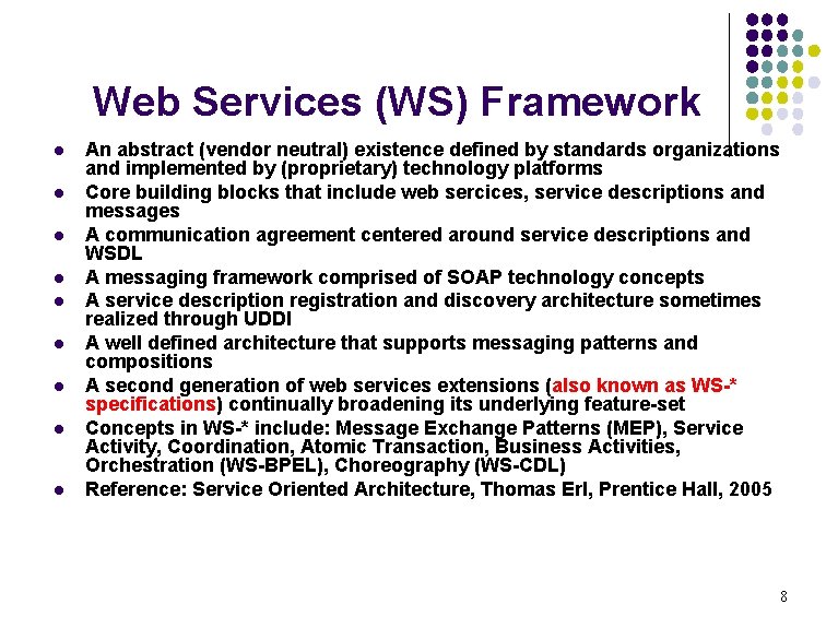 Web Services (WS) Framework l l l l l An abstract (vendor neutral) existence