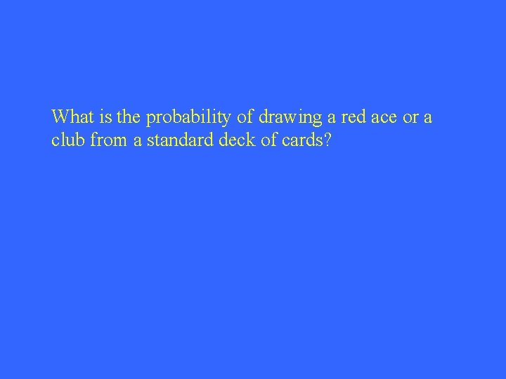 What is the probability of drawing a red ace or a club from a