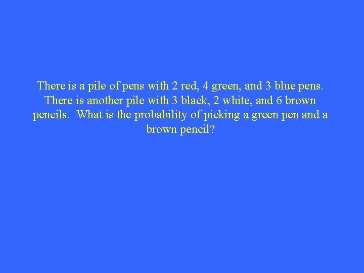 There is a pile of pens with 2 red, 4 green, and 3 blue